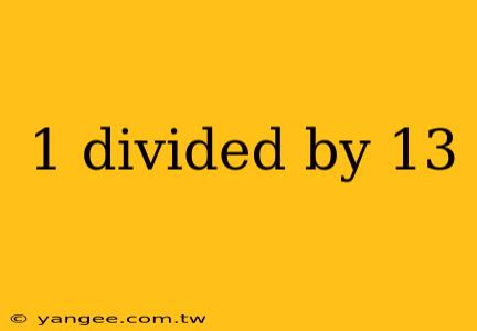 1 divided by 13