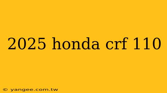 2025 honda crf 110