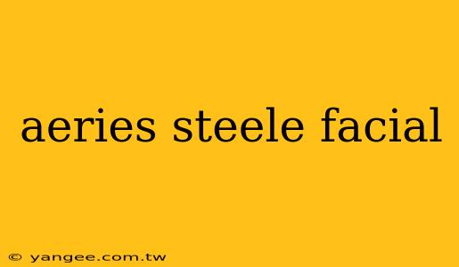 aeries steele facial