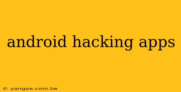 android hacking apps