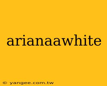 arianaawhite