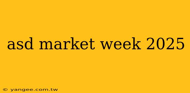 asd market week 2025