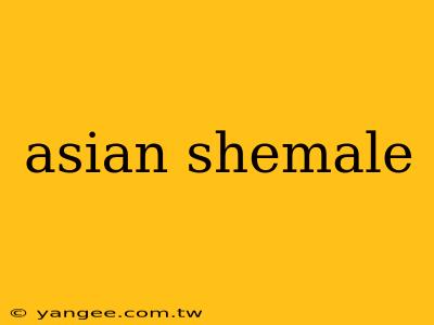 asian shemale