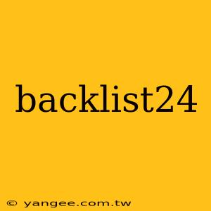 backlist24