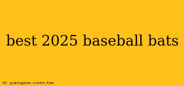 best 2025 baseball bats