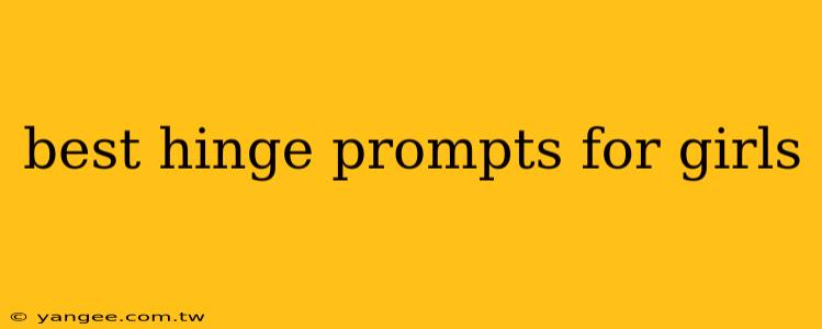 best hinge prompts for girls