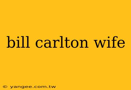 bill carlton wife