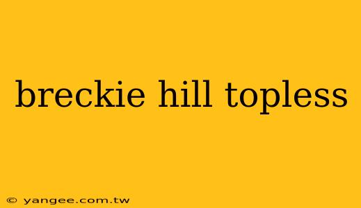 breckie hill topless