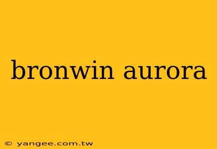 bronwin aurora