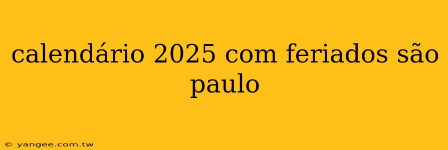 calendário 2025 com feriados são paulo