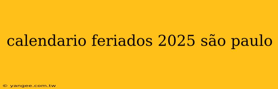 calendario feriados 2025 são paulo