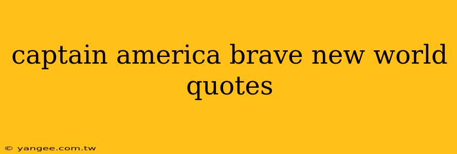 captain america brave new world quotes