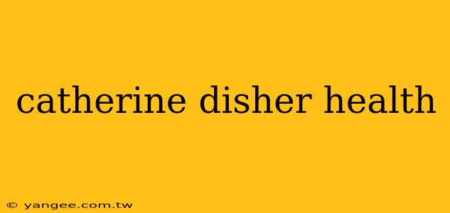 catherine disher health