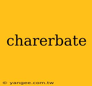 charerbate