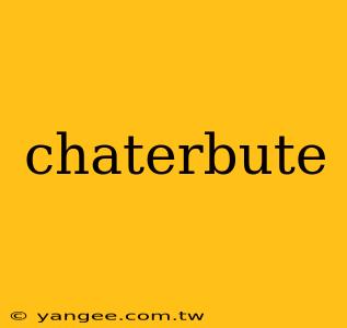 chaterbute