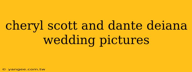 cheryl scott and dante deiana wedding pictures