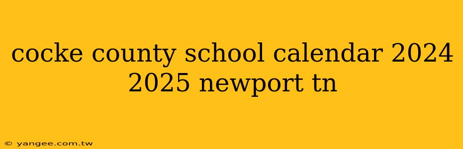 cocke county school calendar 2024 2025 newport tn