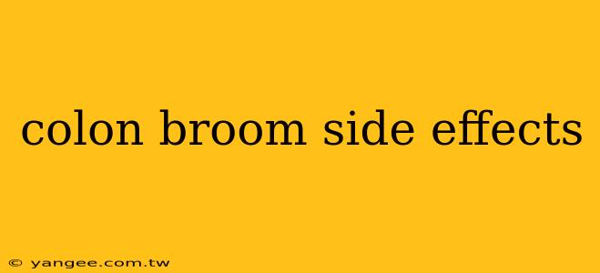 colon broom side effects