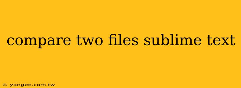 compare two files sublime text