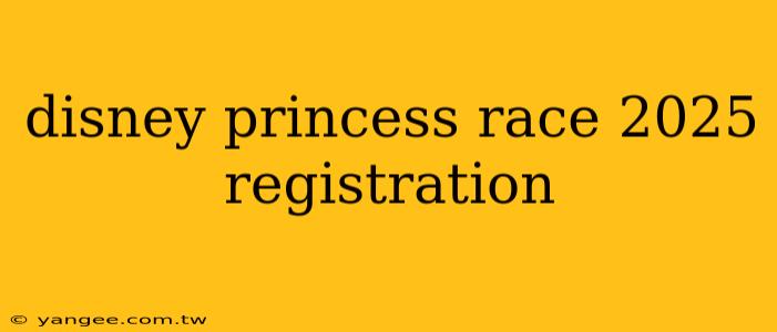 disney princess race 2025 registration