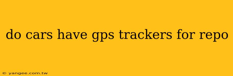 do cars have gps trackers for repo