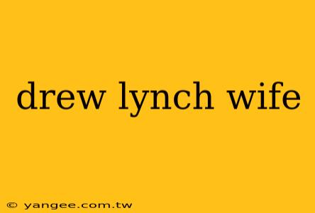 drew lynch wife