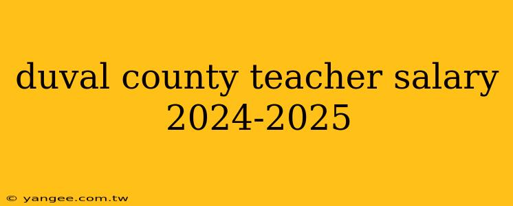 duval county teacher salary 2024-2025