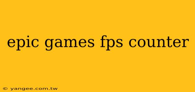 epic games fps counter