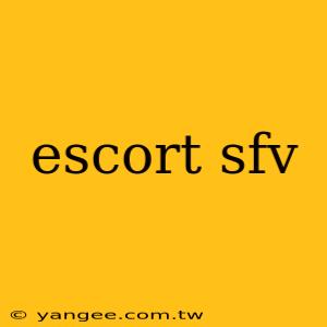 escort sfv