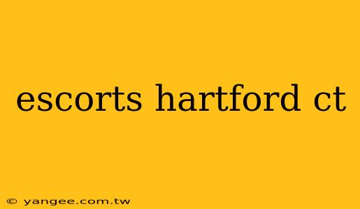 escorts hartford ct