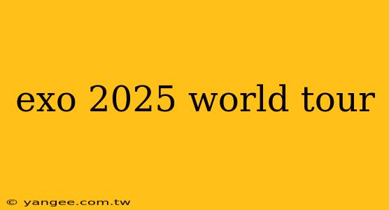 exo 2025 world tour