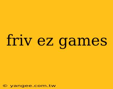 friv ez games