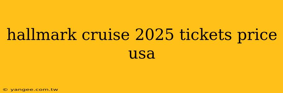 hallmark cruise 2025 tickets price usa