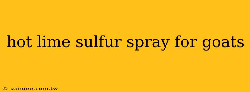 hot lime sulfur spray for goats