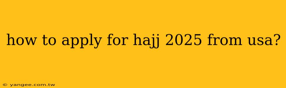 how to apply for hajj 2025 from usa?