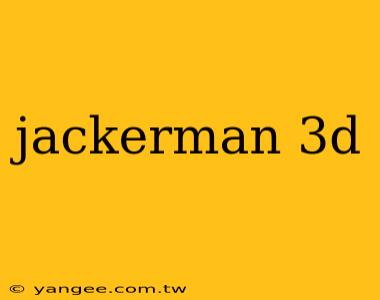 jackerman 3d