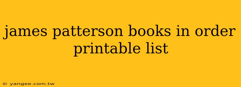 james patterson books in order printable list