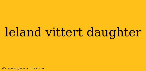 leland vittert daughter