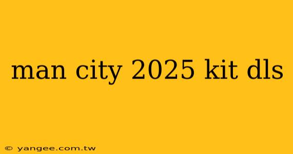 man city 2025 kit dls