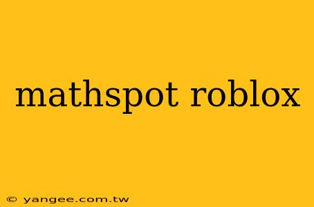 mathspot roblox