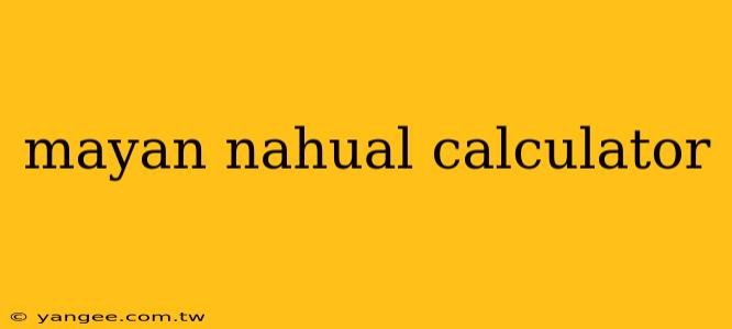 mayan nahual calculator