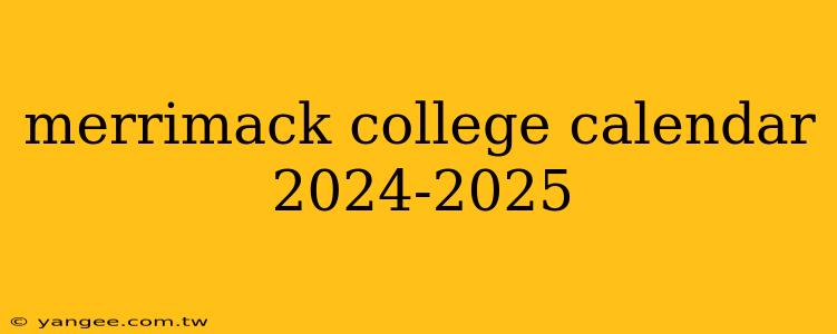 merrimack college calendar 2024-2025