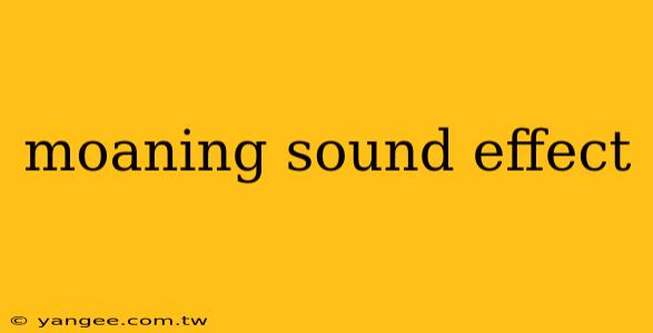 moaning sound effect