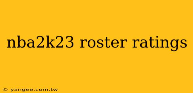 nba2k23 roster ratings