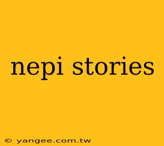 nepi stories