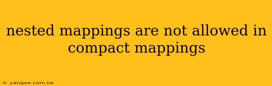 nested mappings are not allowed in compact mappings