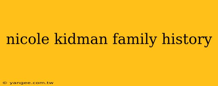 nicole kidman family history