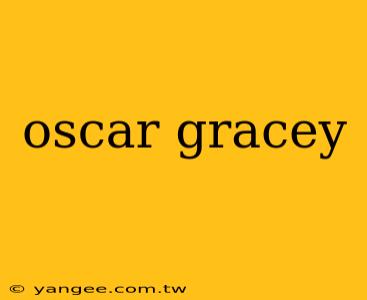 oscar gracey