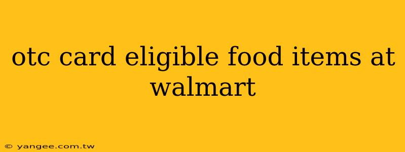 otc card eligible food items at walmart