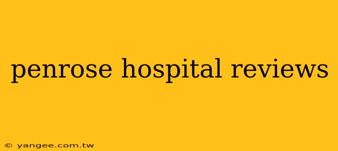 penrose hospital reviews